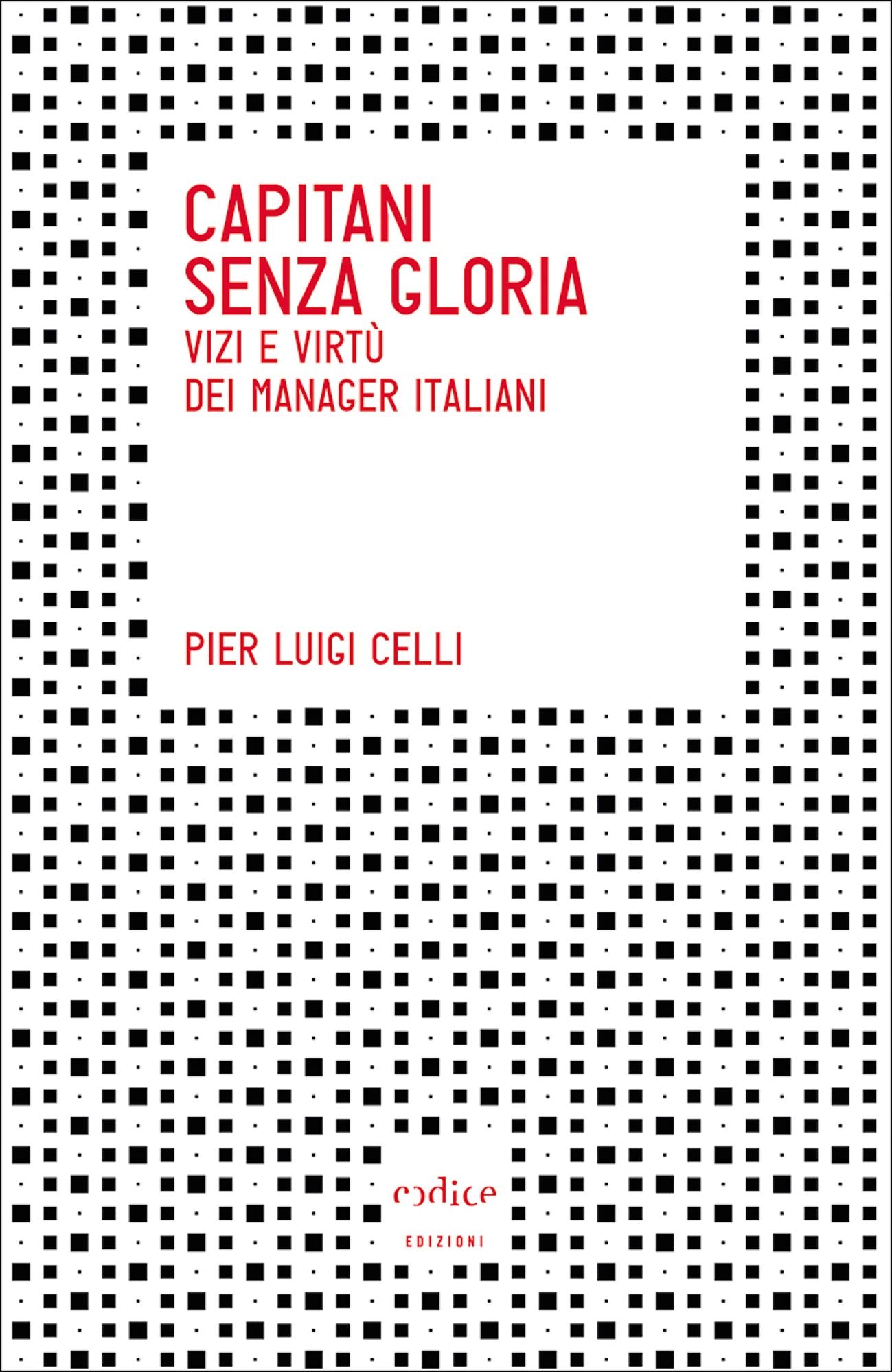 Capitani senza gloria. Vizi e virtù dei manager italiani