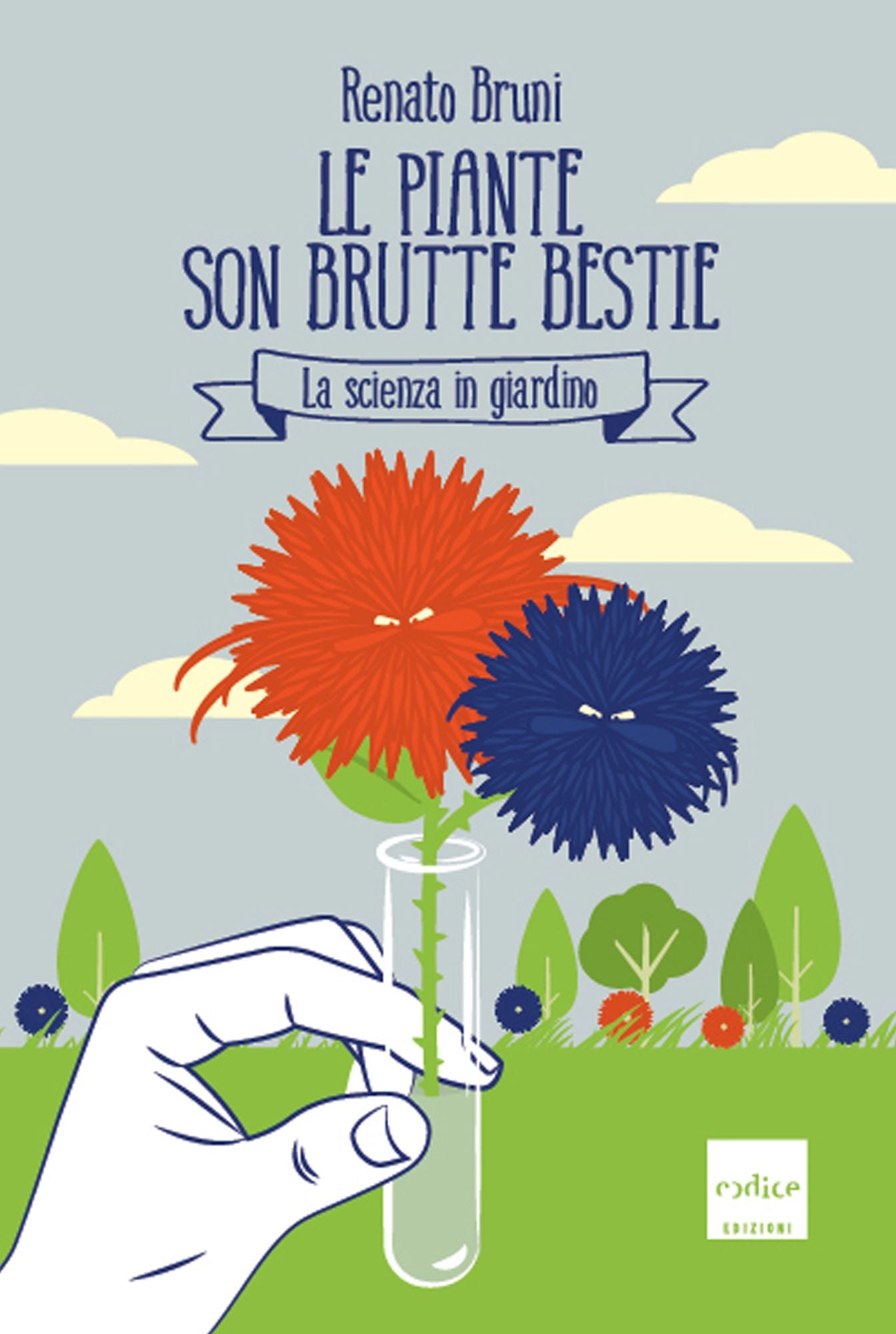 Le piante son brutte bestie: La scienza in giardino