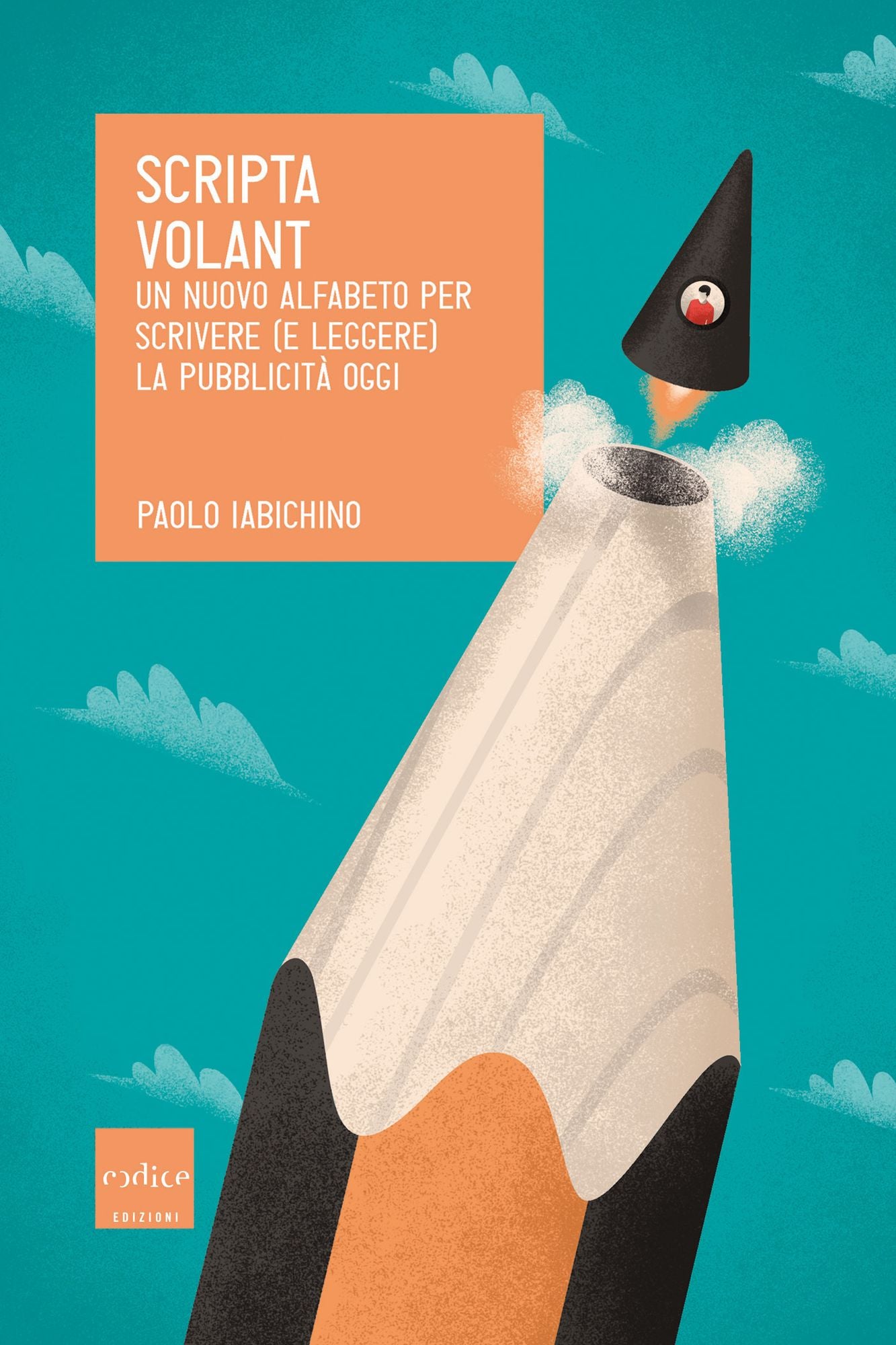 Scripta volant: Un nuovo alfabeto per scrivere (e leggere) la pubblicità oggi