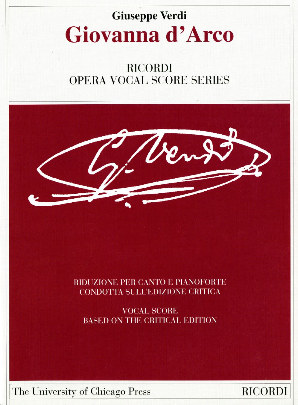 Giovanna d'Arco: Dramma Lirico in Four Acts. Libretto by Temistocle Solera. The Piano-Vocal Score