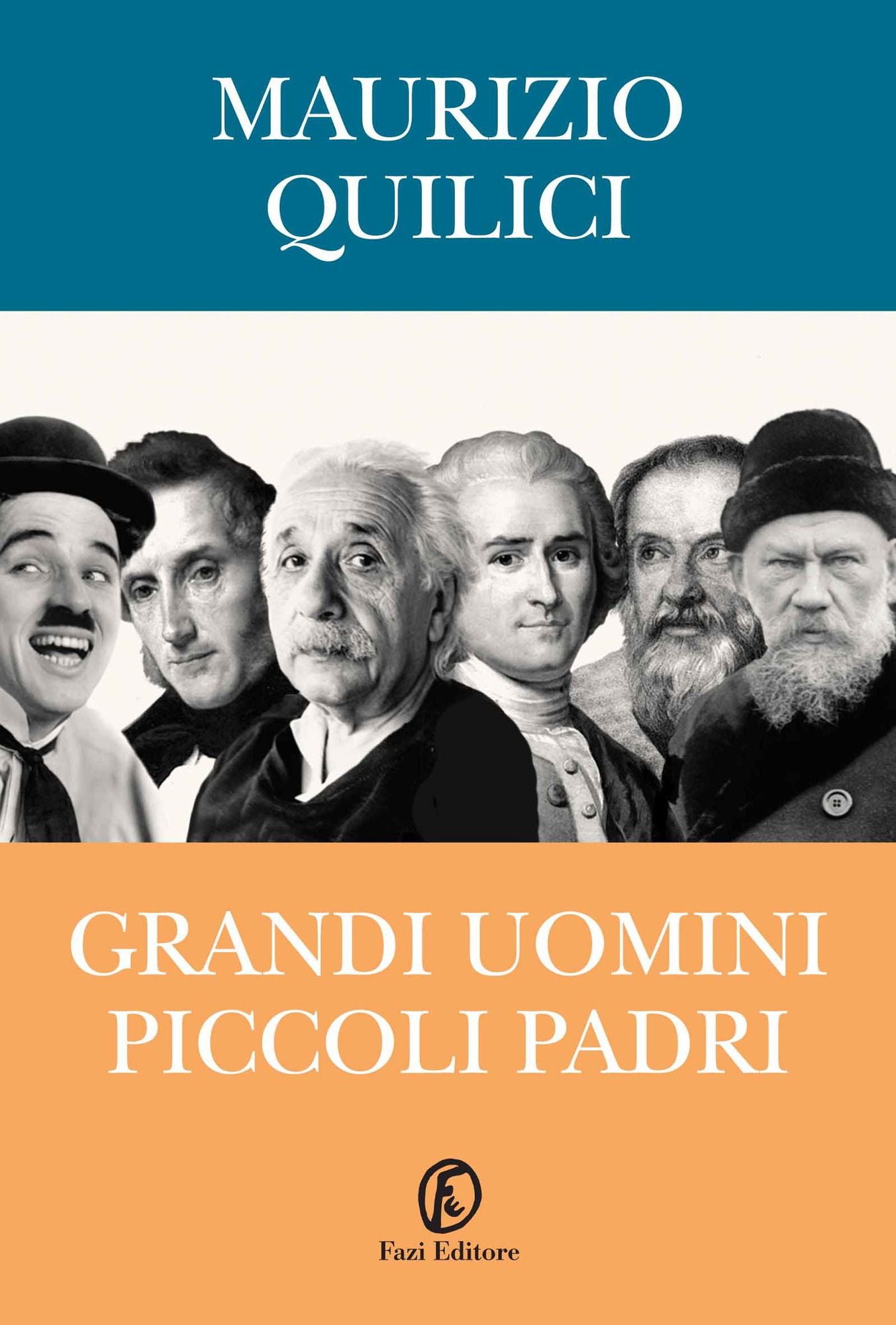 Grandi uomini, piccoli padri: Da Galileo a Chaplin, il rapporto tra genio e paternità