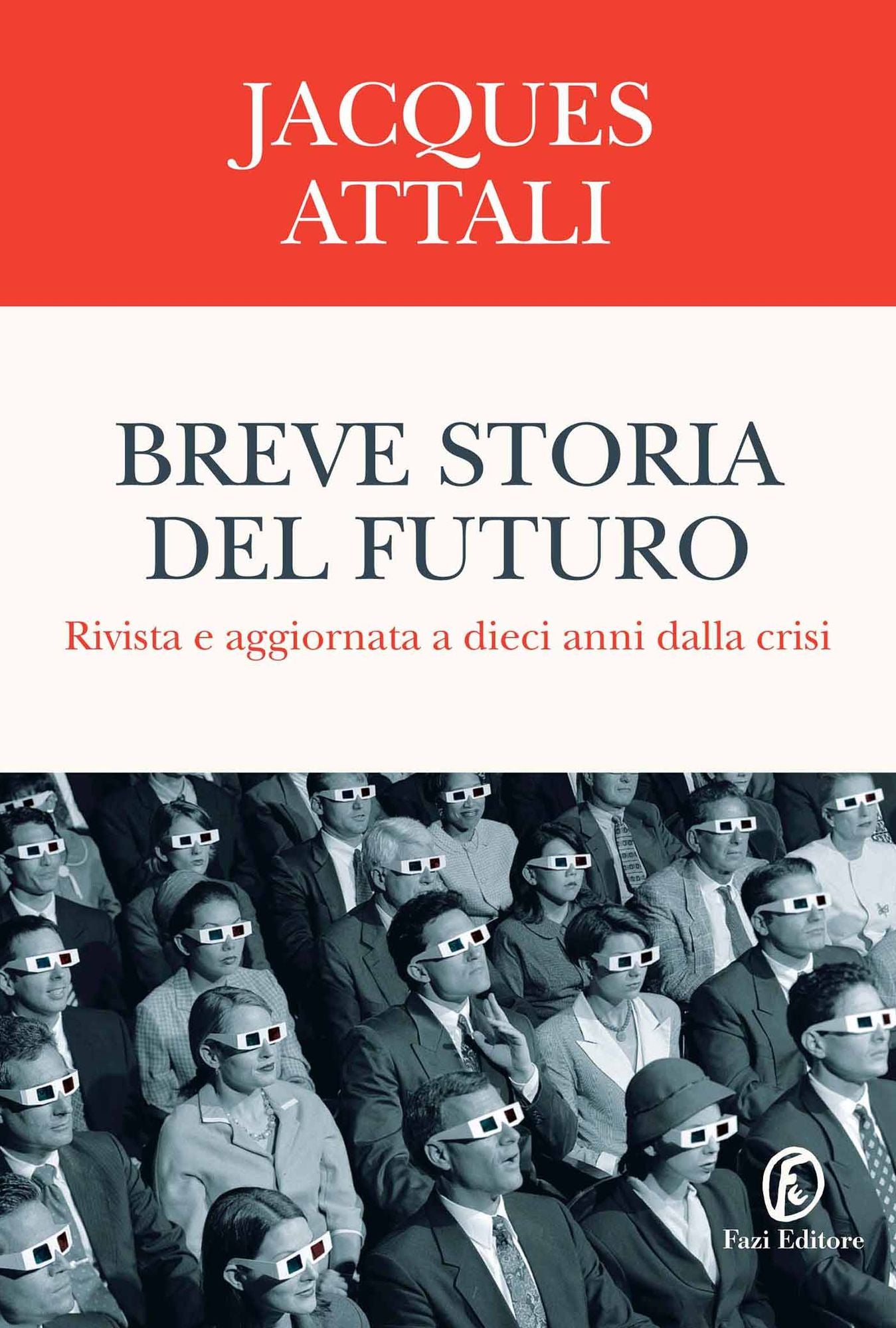 Breve storia del futuro: Rivista e aggiornata a dieci anni dalla crisi
