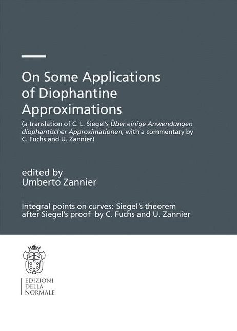 On Some Applications of Diophantine Approximations: A Translation of C.L. Siegel's Ã¯Â¿Â½ber Einige Anwendungen Diophantischer Approximationen, with a Commentary by C. Fuchs and U. Zannier)