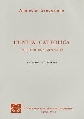 L'Unita Cattolica: Studio di Una Mentalita
