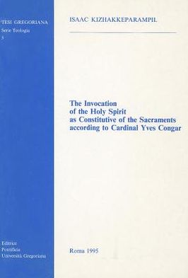 The The Invocation of the Holy Spirit as Constitutive of the Sacraments According to Cardinal Yves Congar