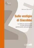 sulle Vestigia di Giacobbe: Le Riletture Sacerdotali e Post-Sacerdotali dell'Itinerario del Patriarca