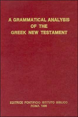 A Grammatical Analysis of the Greek New Testament: Unabridged