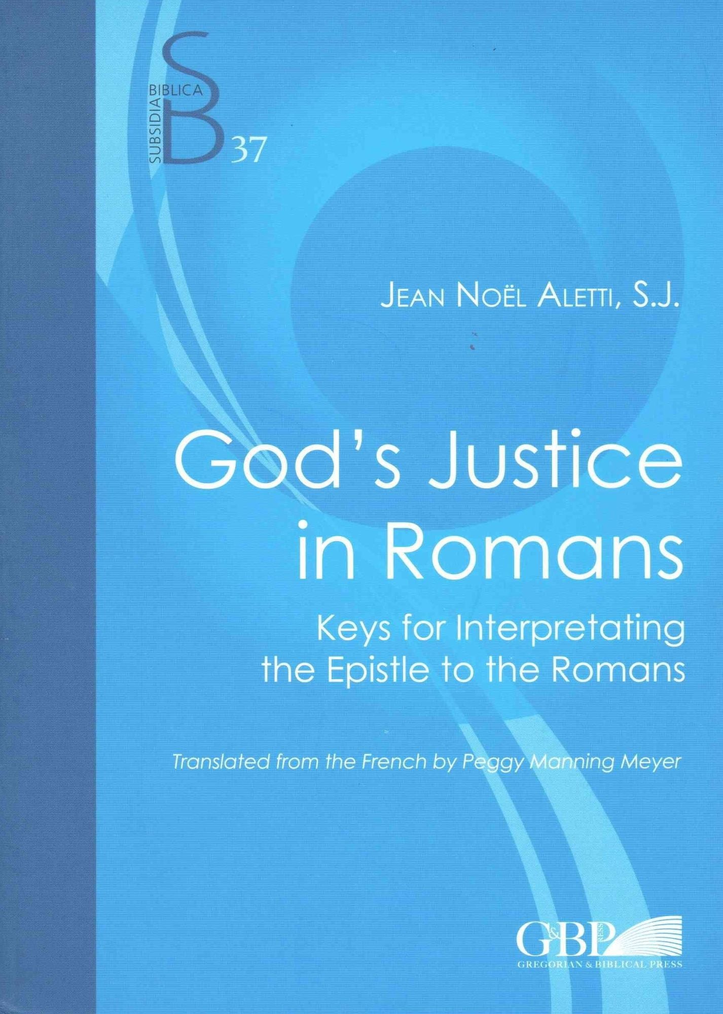 God's Justice in Romans: Keys for interpreting the Epistle to the Romans