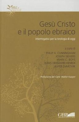 Gesu Cristo e il Popolo Ebraico: Interrogativi per la Teologia di Oggi