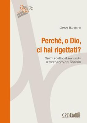 Perche, O Dio, Ci Hai Rigettati?: Salmi Scelti Dal Secondo e Terzo Libro Del Salterio