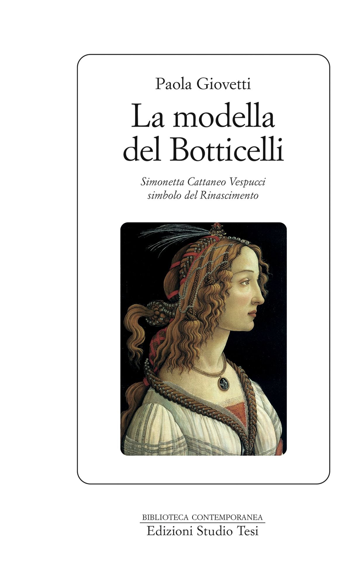 La modella del Botticelli: Simonetta Cattaneo Vespucci simbolo del Rinascimento