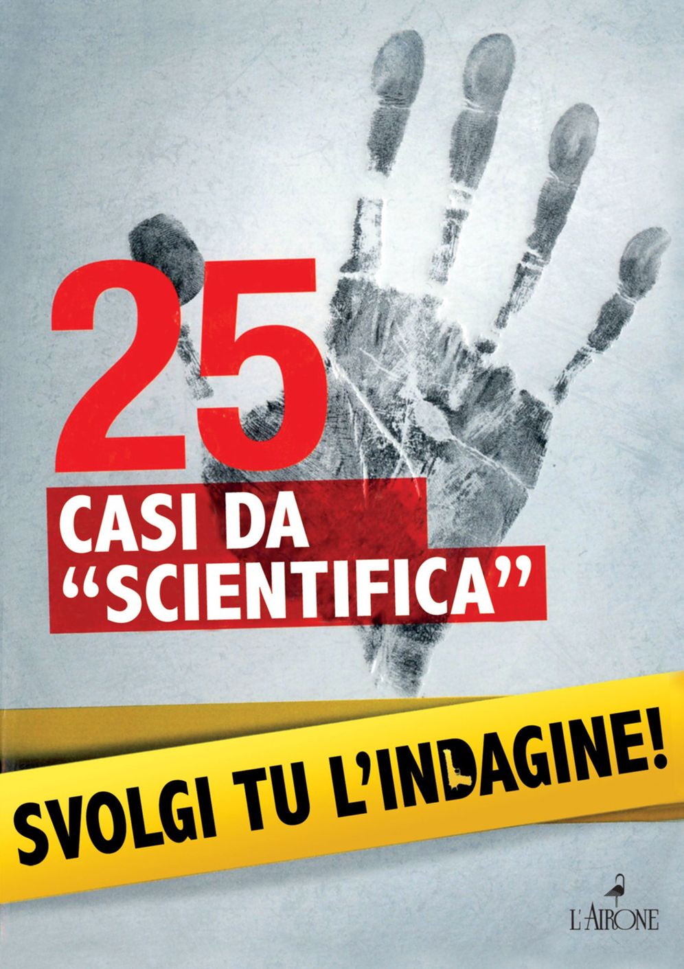 25 casi da "scientifica": Svolgi tu l'indagine