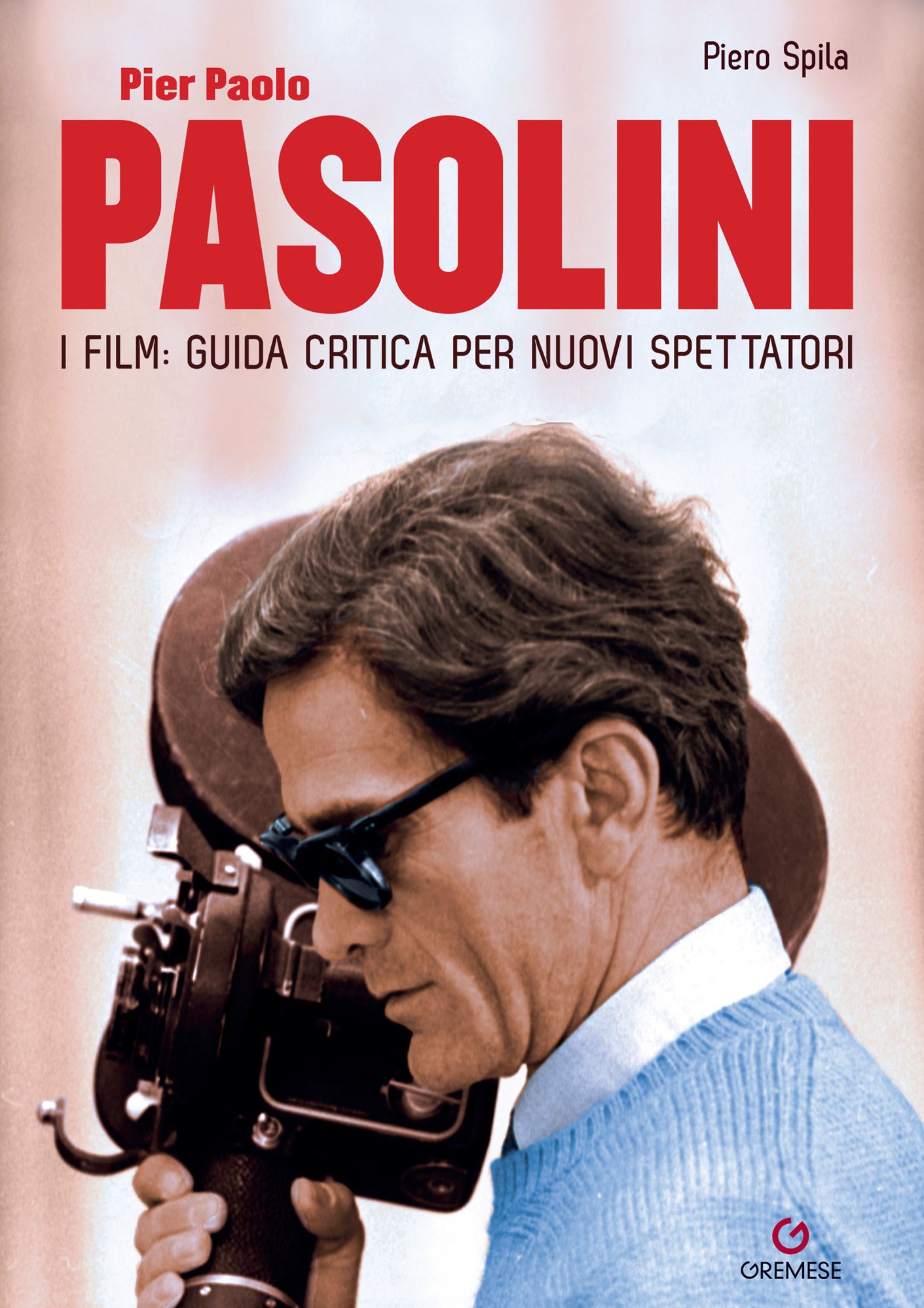 Pier Paolo Pasolini: I film: guida critica per nuovi spettatori