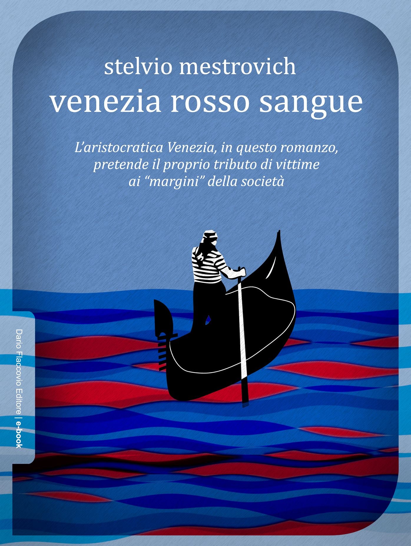 Venezia rosso sangue: Prefazione di Raffaello Bertoli