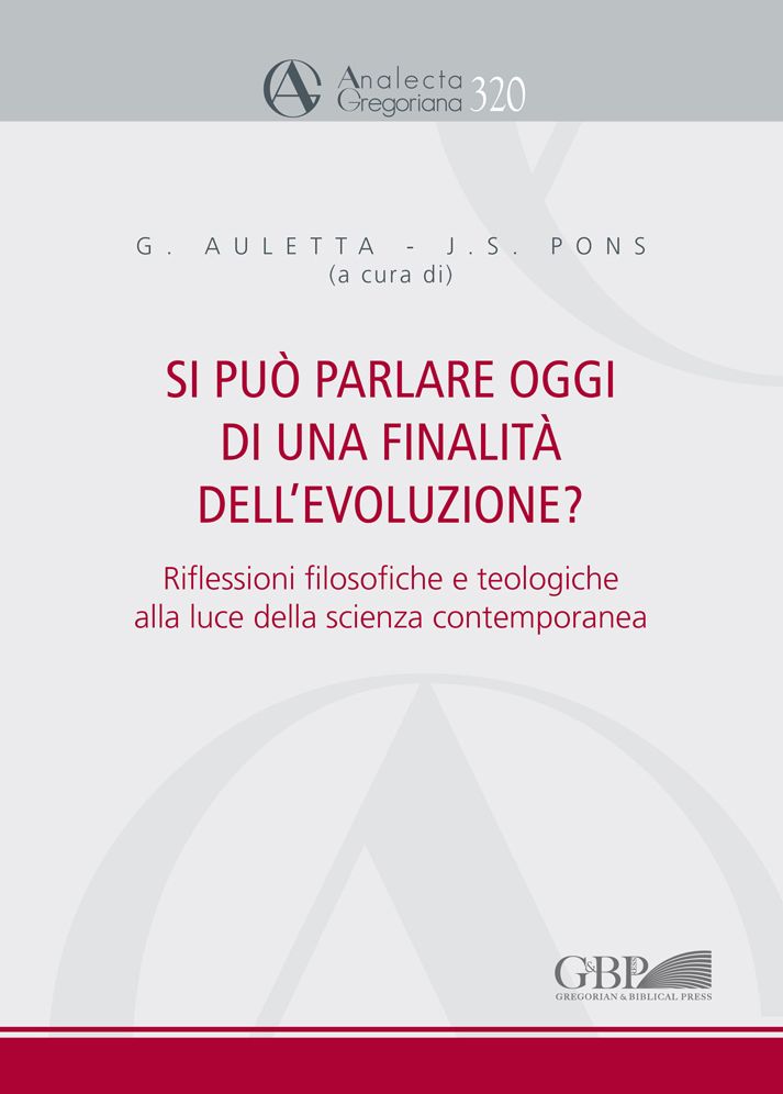 Si Puo' Parlare Oggi di una Finalita dell'Evoluzione?: Riflessioni Filosofiche e Teologiche alla Luce della Scienza Contemporanea