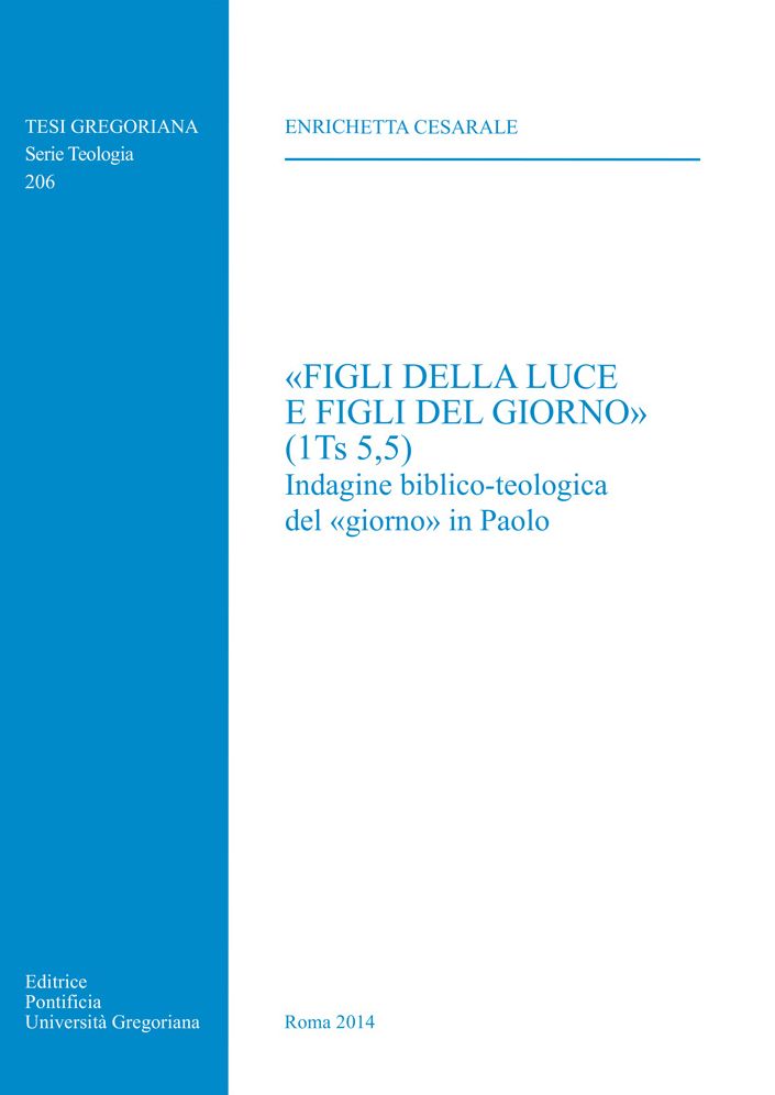 Figli Della Luce E Figli Del Giorno: (1ts 5,5) Indagine Biblico-Teologica Del Giorno In Paolo