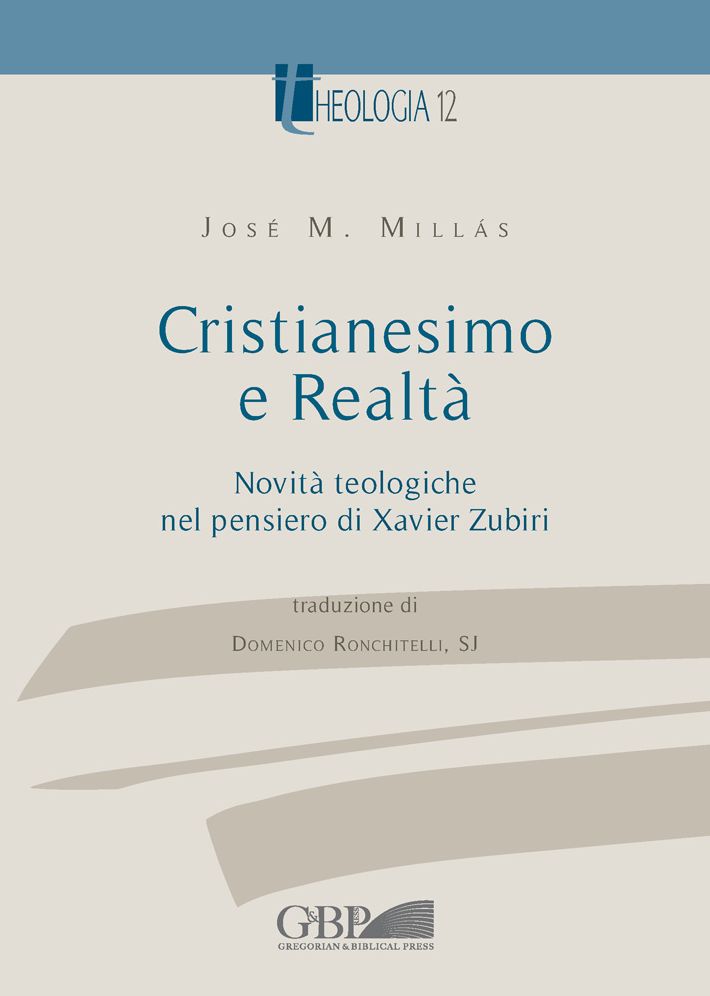 Cristianesimo e Realta: Novita Teologiche Nel Pensiero Di Xavier Zubiri
