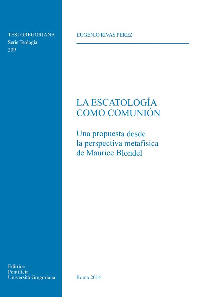 La Escatologia Como Comunion: Una Propuesta Desde la Perspectiva Metafisica de Maurice Blondel