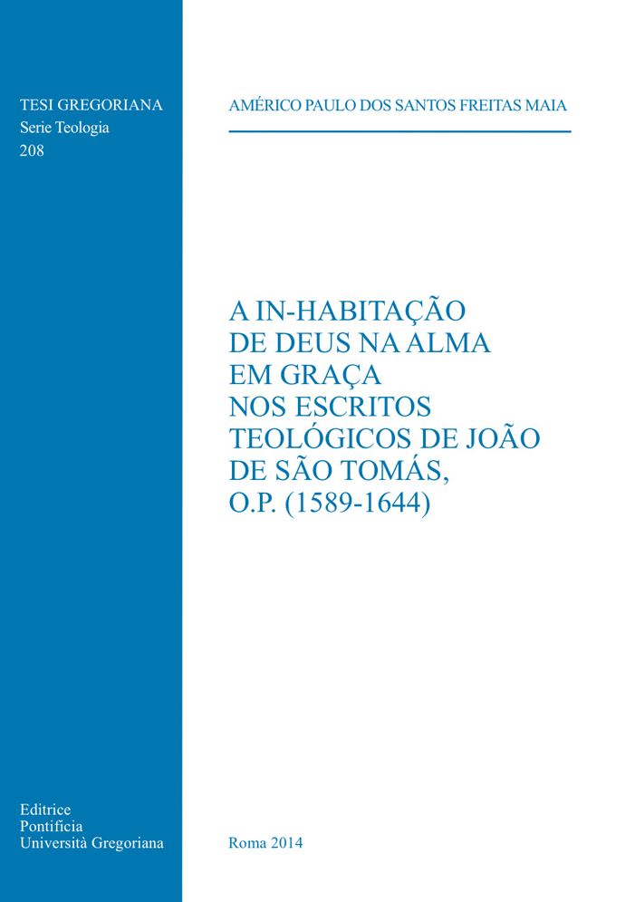 A In-Habitacao de Deus na Alma em Graca nos Escritos Teologicos de Joao de Sao Tomas O.P. (1589-1644)