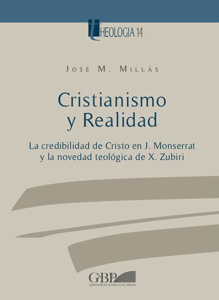 Cristianismo y Realidad: La Credibilidad de Cristo en J. Monserrat y la novedad teologica de X. Zubiri