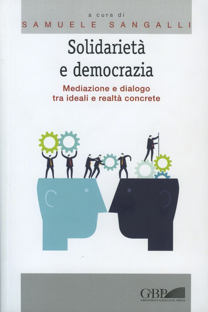 Solidarieta e democrazia: Mediazione e dialogo tra ideali e realta concrete