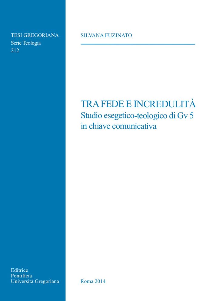Tra Fede e Incredulita: Studio esegetico-teologico di Gv 5 in chiave comunicativa