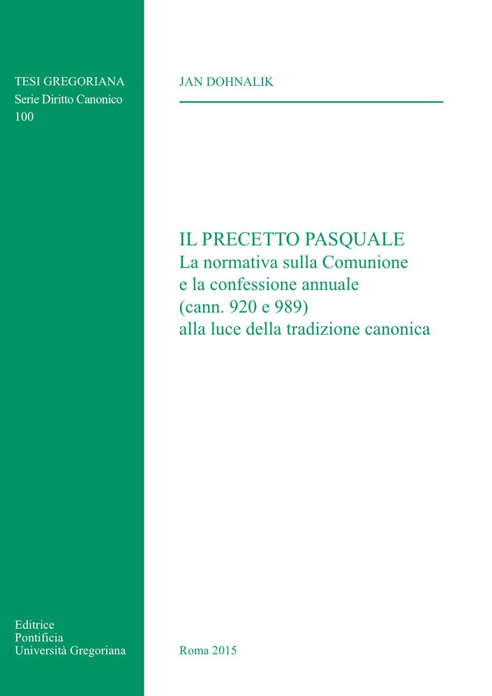 Il Precetto Pasquale: La normativa sulla Comunione e la confessione annuale (cann. 920 e 989) alla luce della tradizione canonica