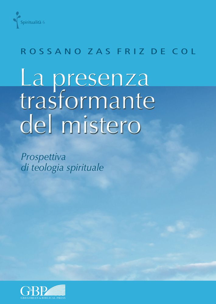 La presenza trasformante del mistero: Prospettiva di teologia spirituale