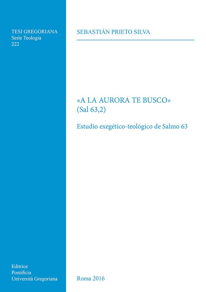 A la Aurora te Busco (Sal 63,2): Estudio Exegetico-Teologico de Salmo 63