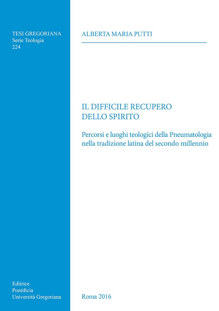 Il Difficile Recupero dello Spirito: Percorsi e luoghi teologici della Pneumatologia nella tradizione latina del secondo millennio