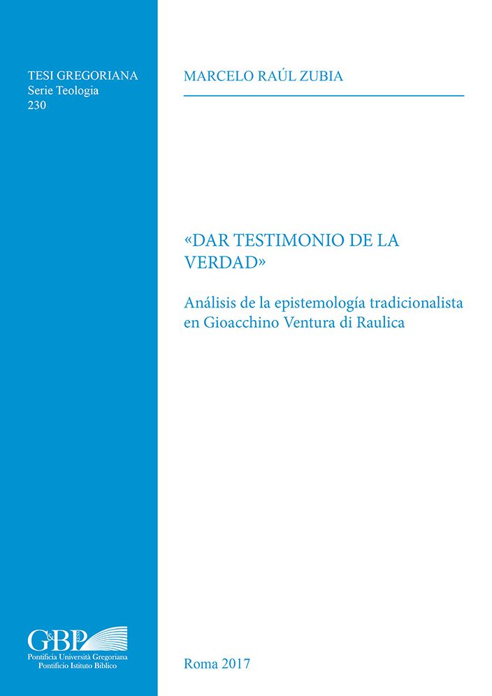 Dar Testimonio de la verdad: Analisis de la Epistemologia Tradicionalista en Gioachino Ventura di Raulica