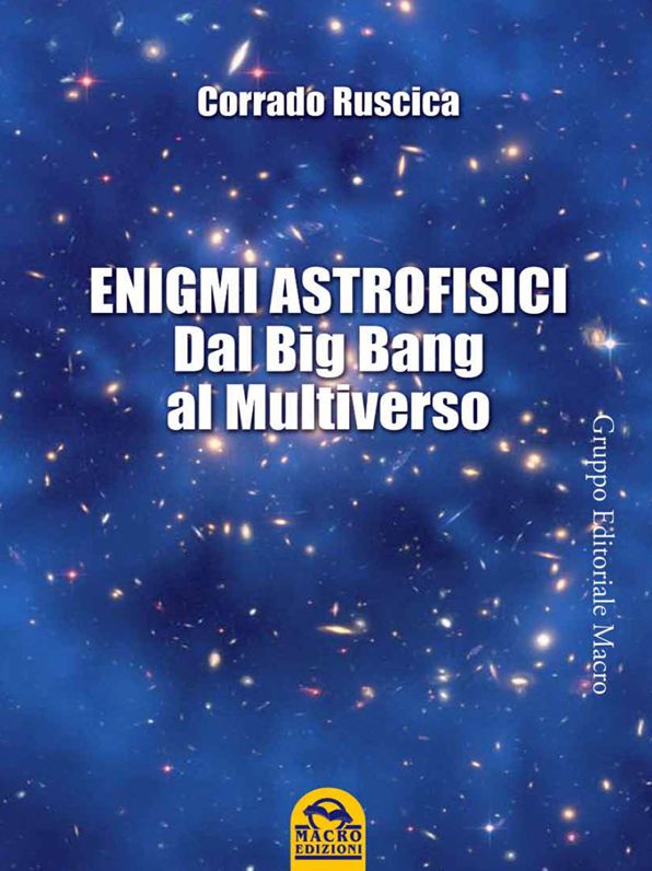 Enigmi astrofisici: Dal Big Bang al Multiverso