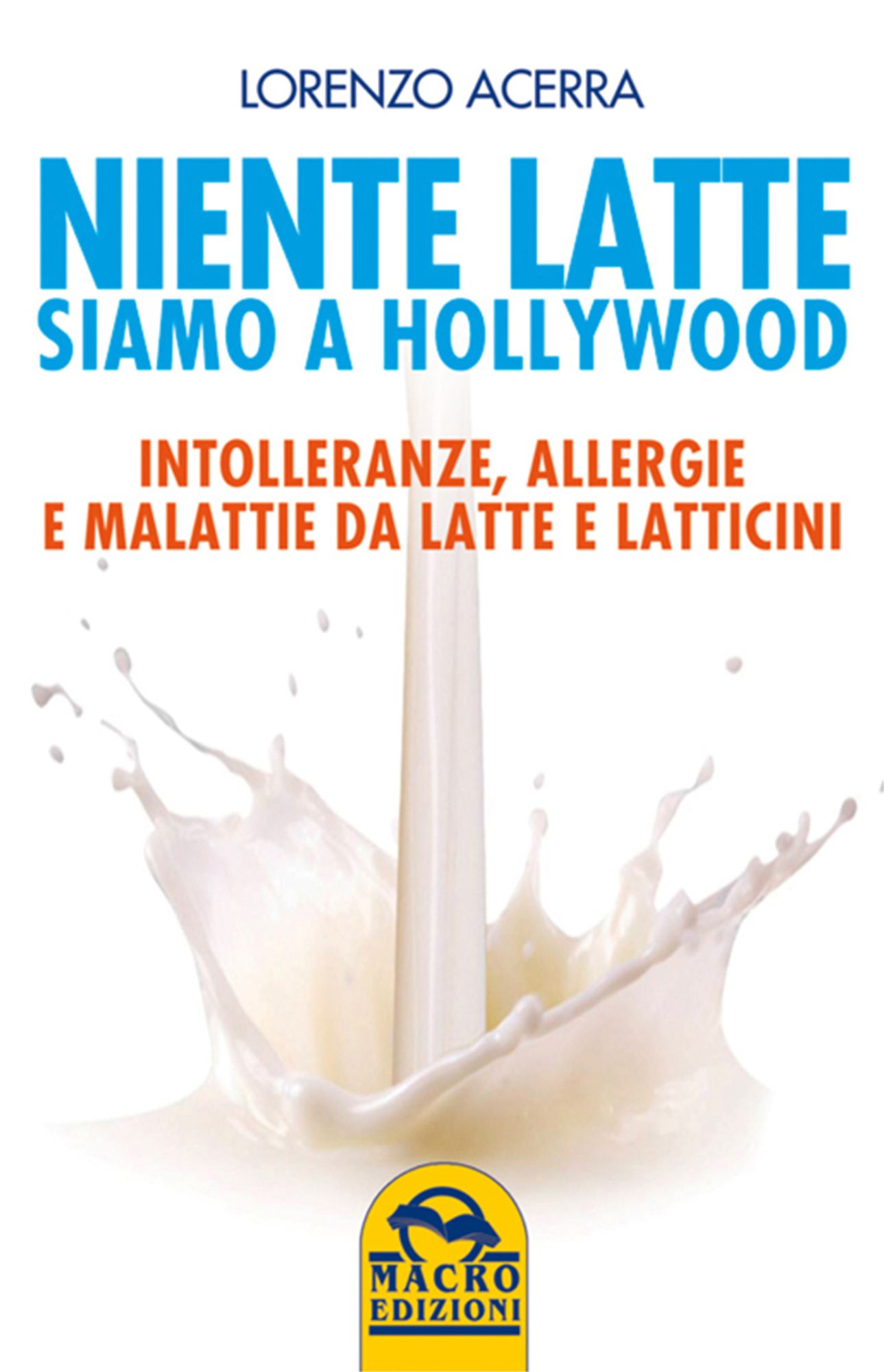 Niente latte, siamo a Hollywood: Intolleranze, allergie e malattie da latte e latticini