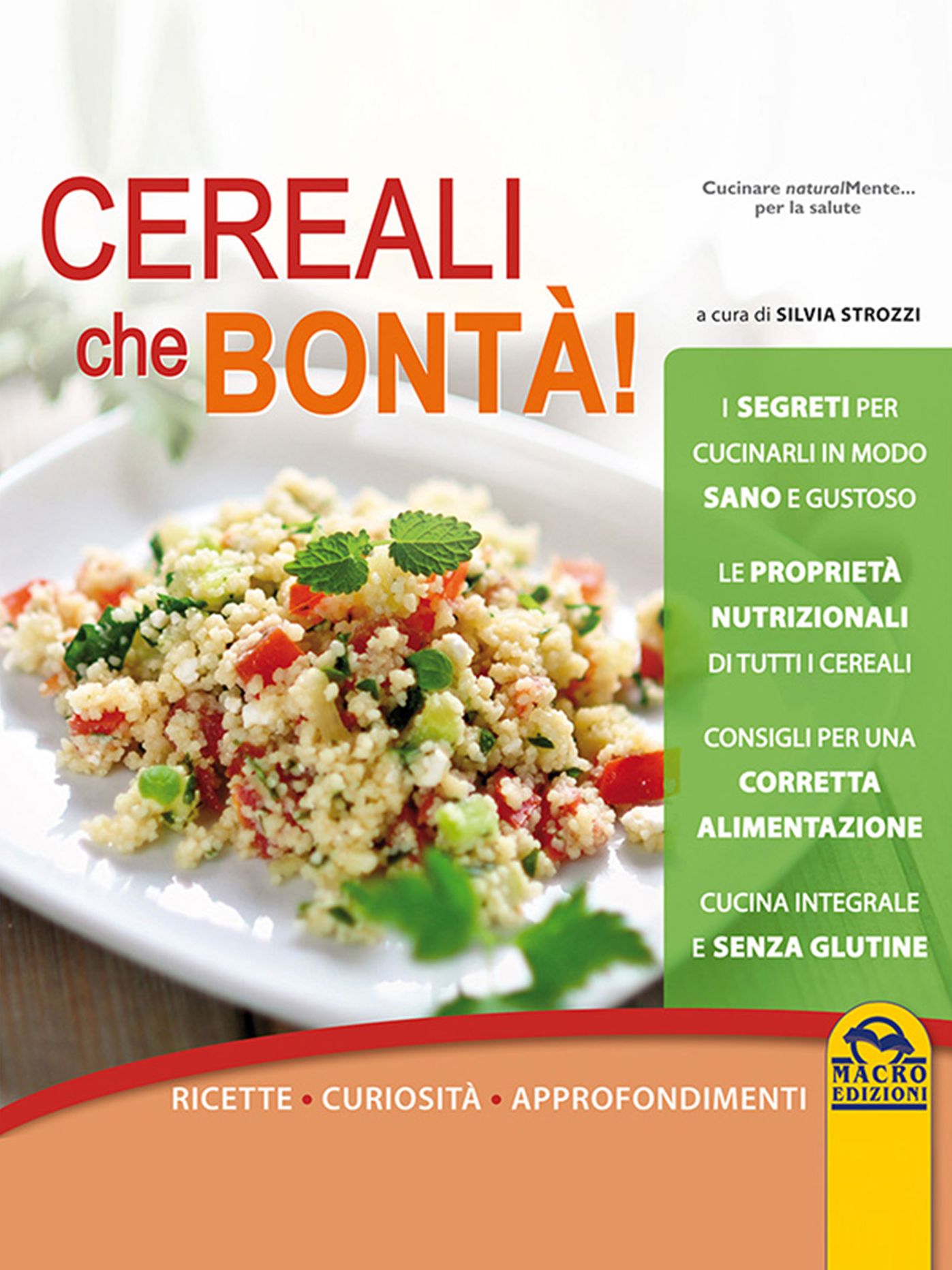 Cereali che bontà: Ricette - Curiosità - Approfondimenti