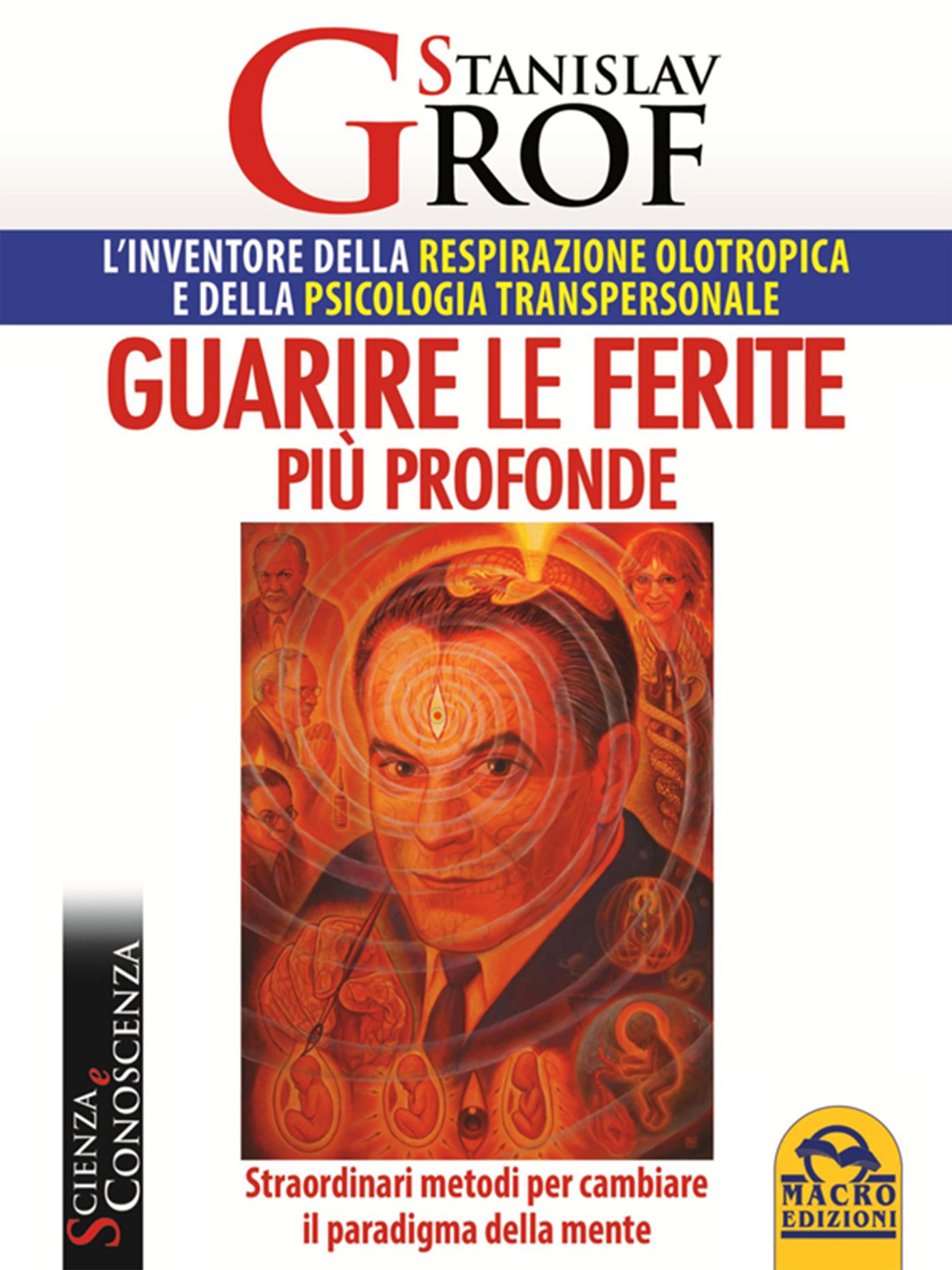 Guarire le ferite più profonde: Straordinari metodi per cambiare il paradigma della mente