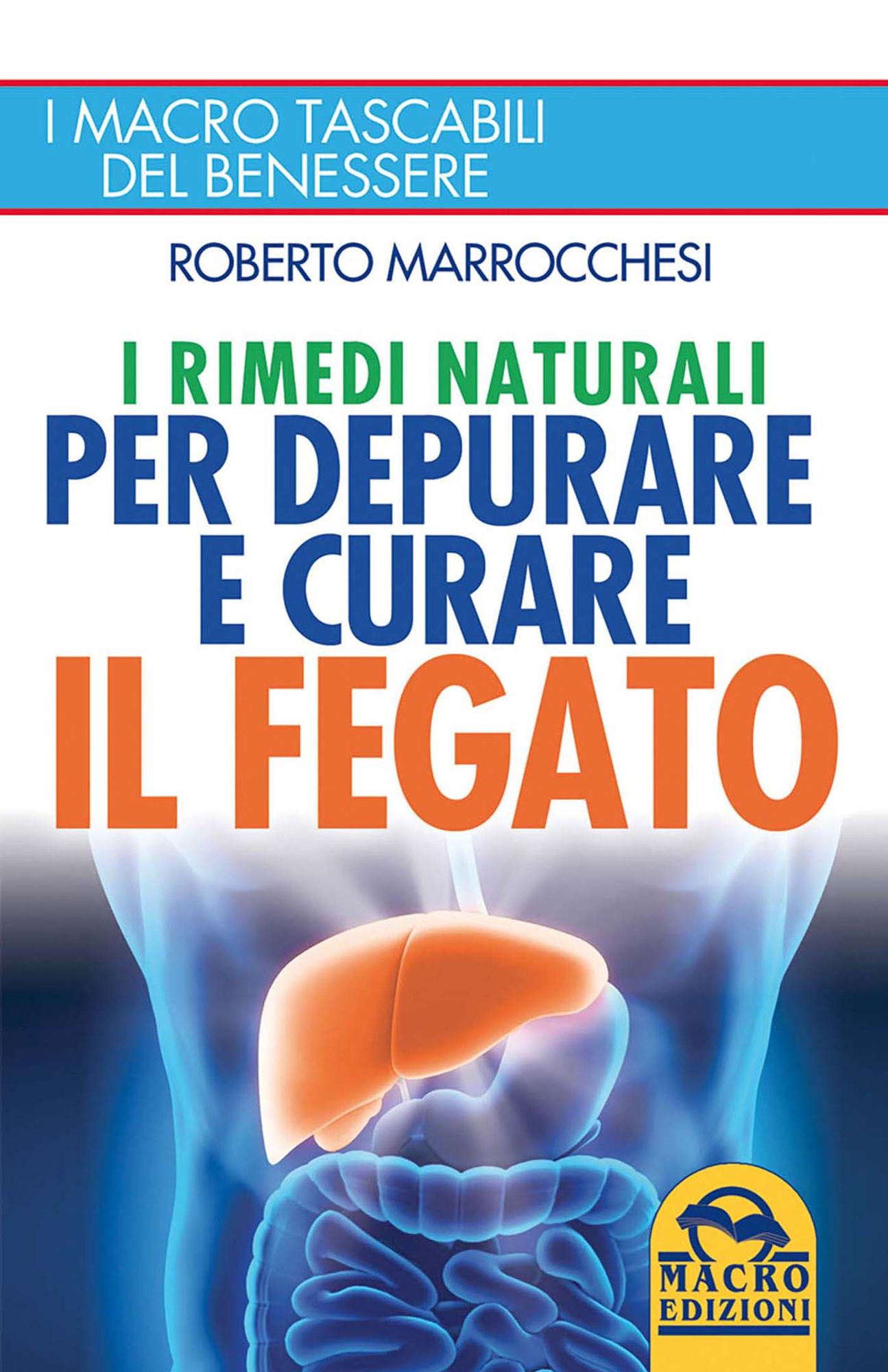 I Rimedi Naturali per depurare e curare il Fegato: I macro tascabili del benessere