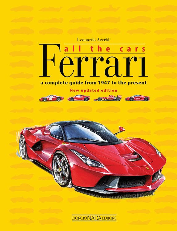 Ferrari All the Cars: a complete guide from 1947 to the present - New updated edition