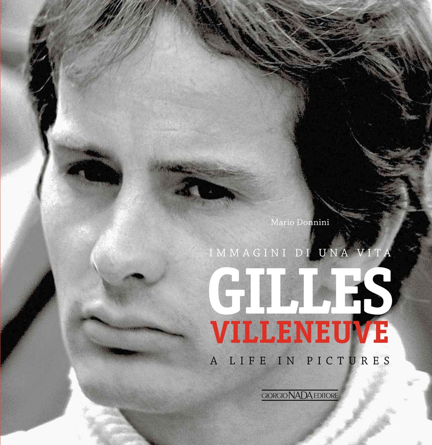 Gilles Villeneuve: Immagini di una vita / A life in pictures