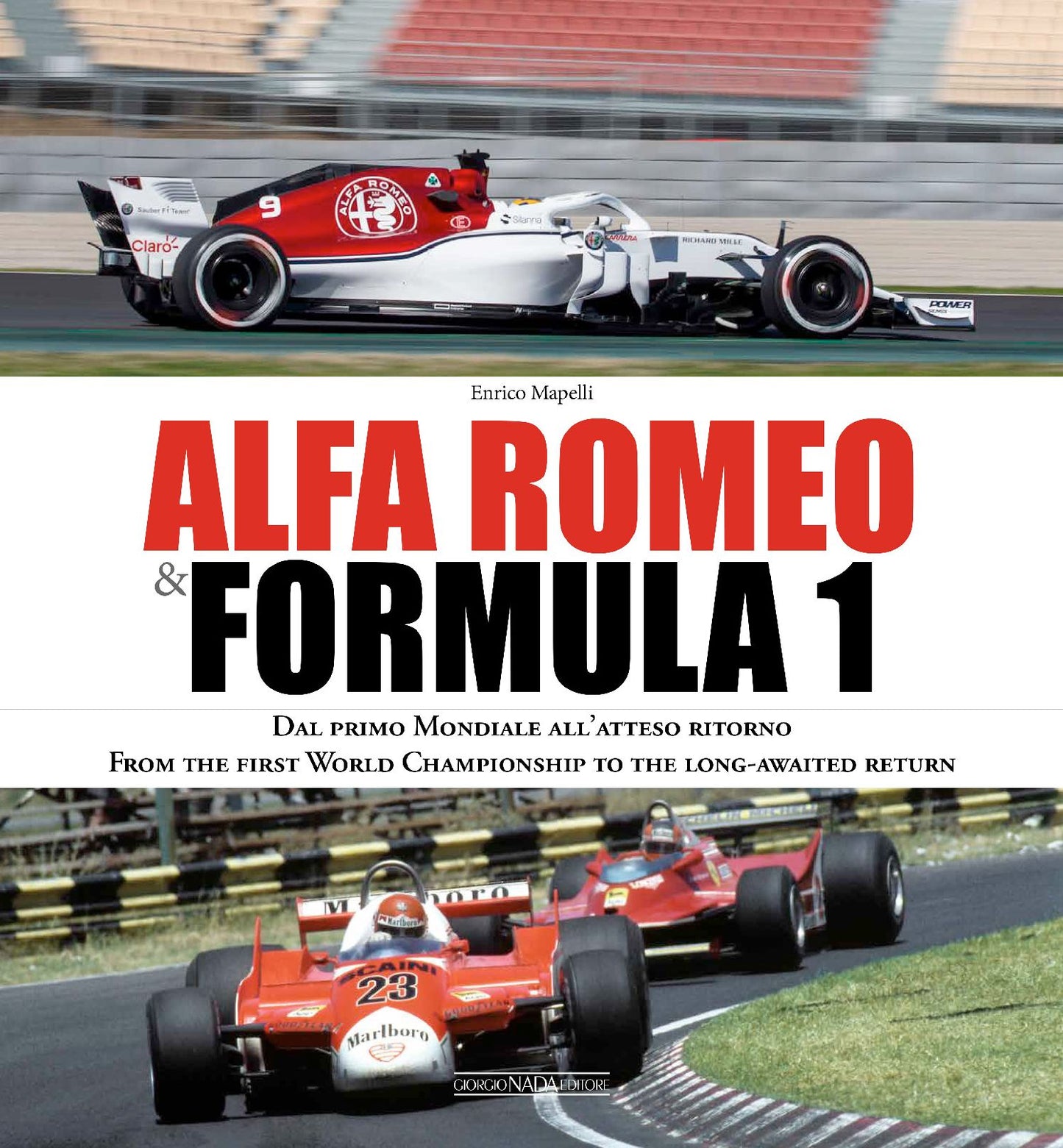 Alfa Romeo & Formula 1: Dal Primo Mondiale All'atteso Ritorno/ From the First World Championship to the Long-Awaited Return