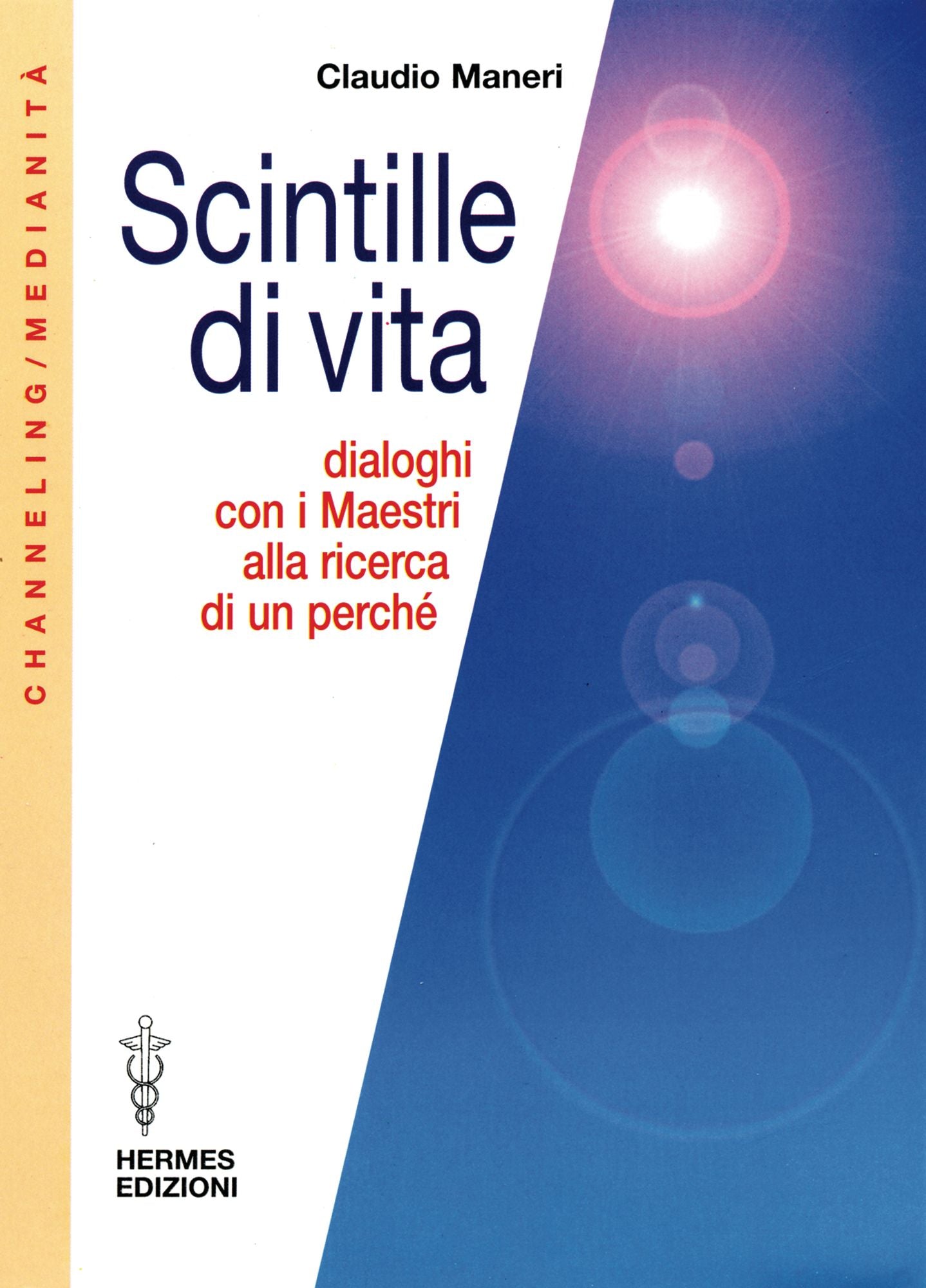 Scintille di vita: Dialoghi con i Maestri alla ricerca di un perché