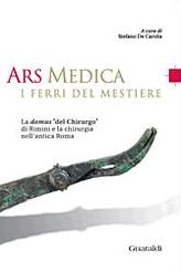 Ars medica - I ferri del mestiere: La domus 'del chirurgo' di Rimini e la chirurgia nell'antica Roma