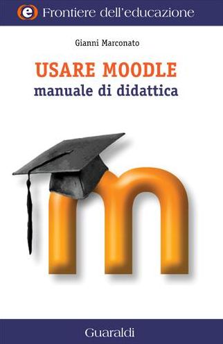 Usare Moodle: Manuale di didattica