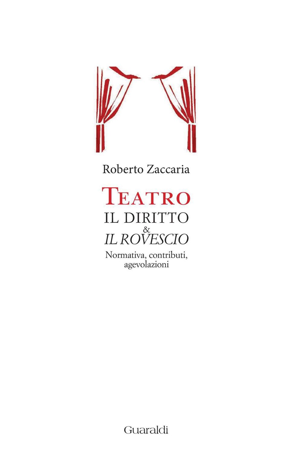 Teatro. Il diritto & il rovescio: Normativa, contributi, agevolazioni