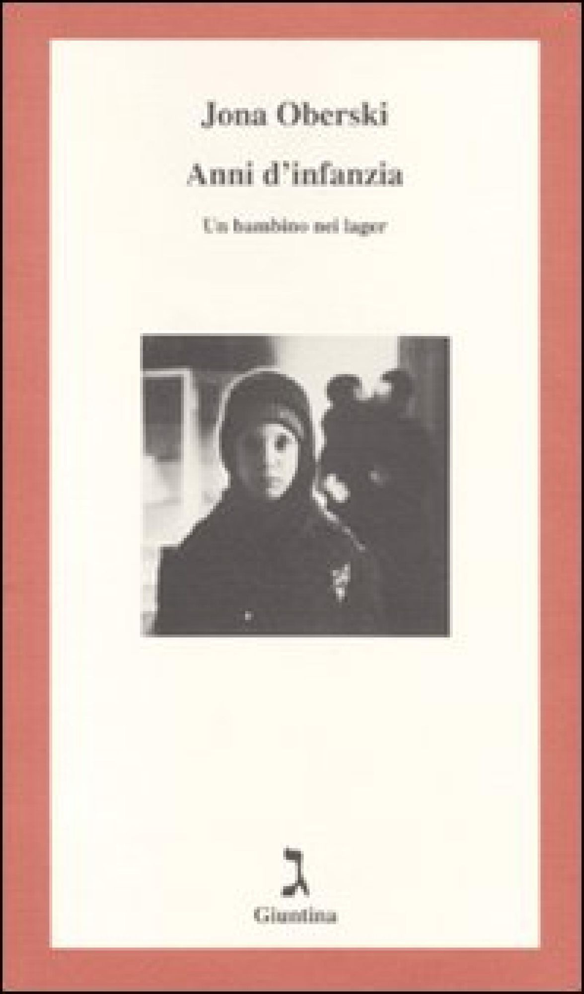 Anni d'infanzia. Un bambino nei lager