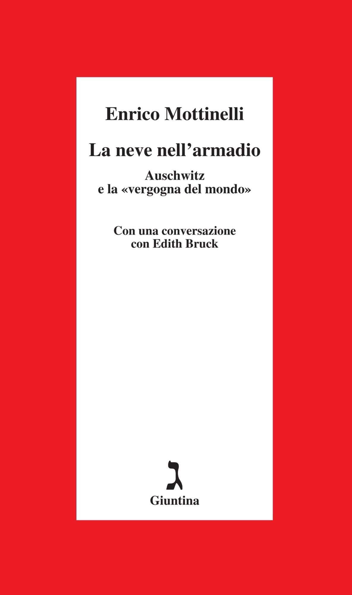 La neve nell'armadio. Auschwitz e la "vergogna del mondo"