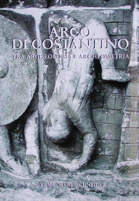 Arco di Costantino: Tra archeologia e archeometria