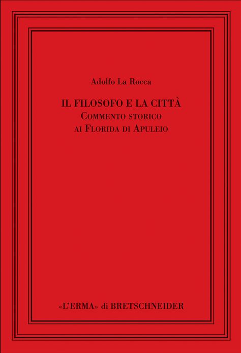 Il Filosofo e la citta: Commento storico ai Florida di Apuleio