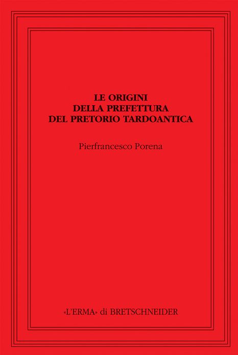 Le Origini della prefettura del pretorio tardoantica