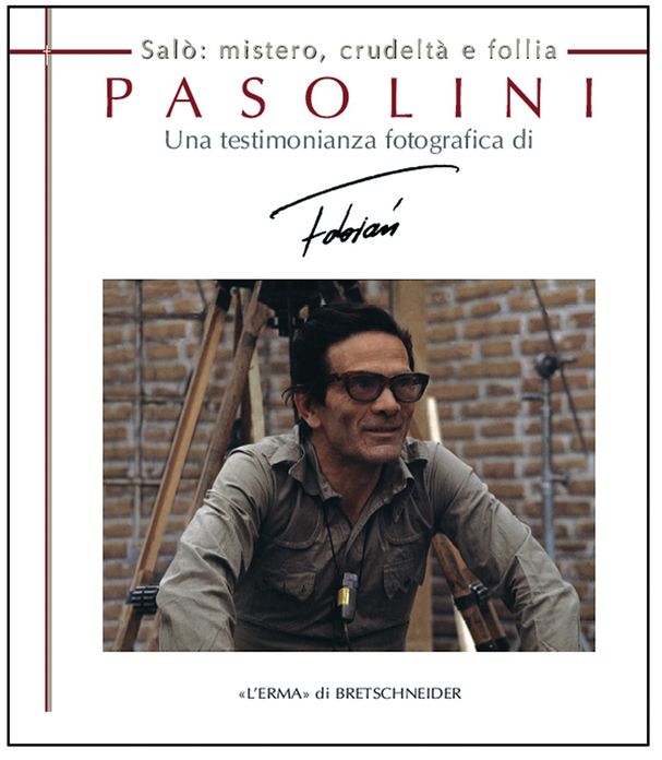 Pasolini Una testimonianza fotografica di Fabian: Salo: mistero, crudelta e follia
