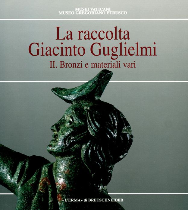 La Raccolta Giacinto Guglielmi Vol 2: Bronzi e materiali vari